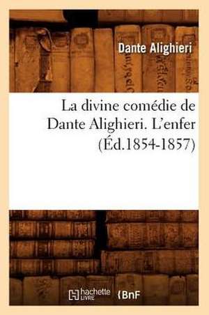 La Divine Comedie de Dante Alighieri. L'Enfer (Ed.1854-1857) de Dante Alighieri