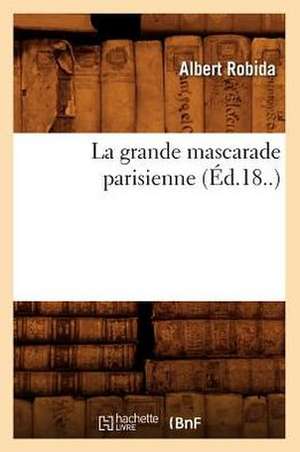 La Grande Mascarade Parisienne (Ed.18..) de Albert Robida