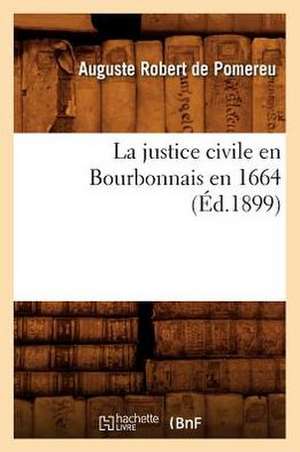 La Justice Civile En Bourbonnais En 1664 (Ed.1899) de De Pomereu a. R.