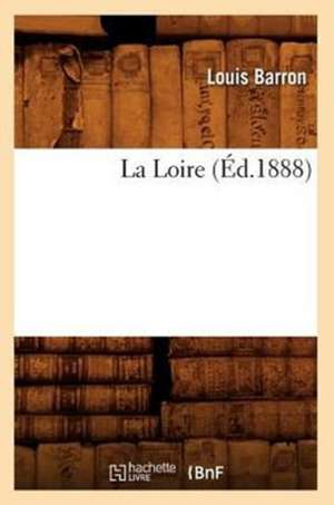 La Loire (Ed.1888) de Barron L.