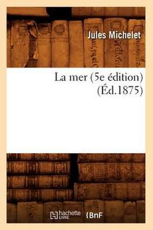 La Mer (5e Édition) (Éd.1875) de Jules Michelet