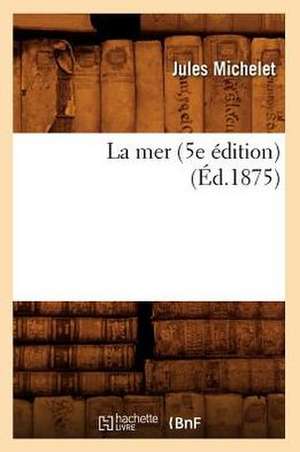 La Mer (5e Edition) (Ed.1875) de Jules Michelet