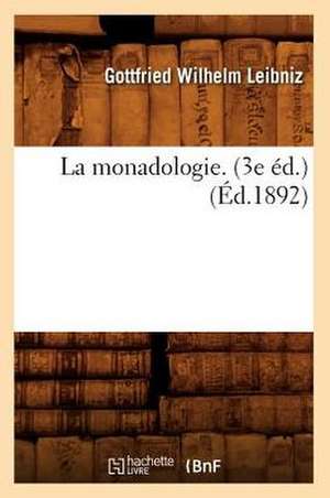 La Monadologie. (3e Ed.) (Ed.1892) de Gottfried Wilhelm Leibniz