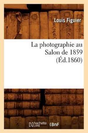 La Photographie Au Salon de 1859 (Ed.1860) de Louis Figuier