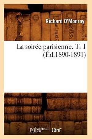 La Soiree Parisienne. T. 1 (Ed.1890-1891) de O. Monroy R.