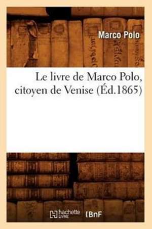 Le Livre de Marco Polo, Citoyen de Venise, (Ed.1865) de Polo M.