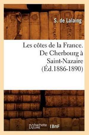 Les Cotes de La France. de Cherbourg a Saint-Nazaire (Ed.1886-1890) de S. De Lalaing