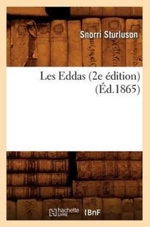 Les Eddas (2e Edition) (Ed.1865) de Sturluson S.