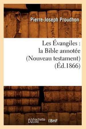 Les Evangiles: La Bible Annotee (Nouveau Testament) (Ed.1866) de Collectif