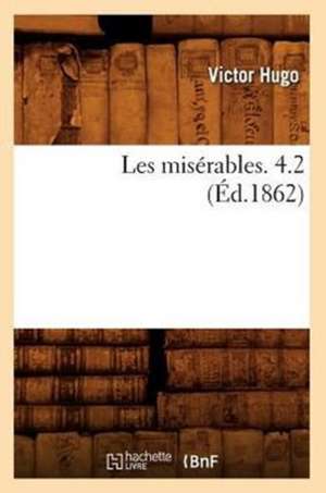 Les Miserables. 4.2 (Ed.1862) de Victor Hugo