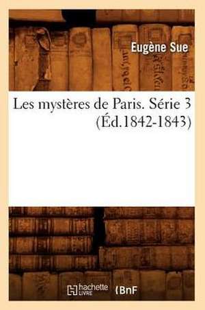 Les Mysteres de Paris. Serie 3 (Ed.1842-1843) de Sue E.