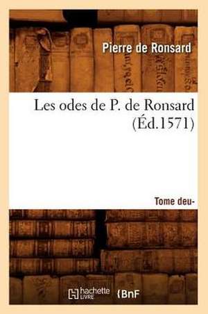 Les Odes de P. de Ronsard. Tome 2 (Ed.1571) de Pierre De Ronsard