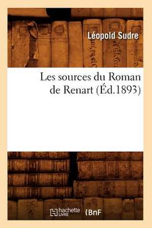 Les Sources Du Roman de Renart (Ed.1893) de Sudre L.