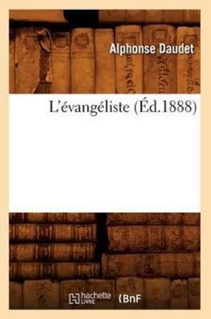 L'Evangeliste (Ed.1888) de Alphonse Daudet