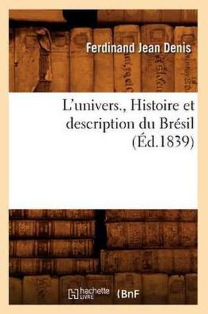 L'Univers., Histoire Et Description Du Bresil (Ed.1839) de Denis F. J.