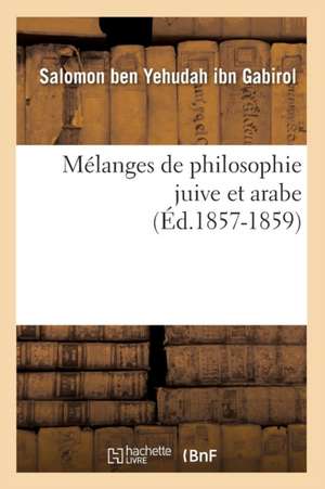 Melanges de Philosophie Juive Et Arabe (Ed.1857-1859) de Sans Auteur