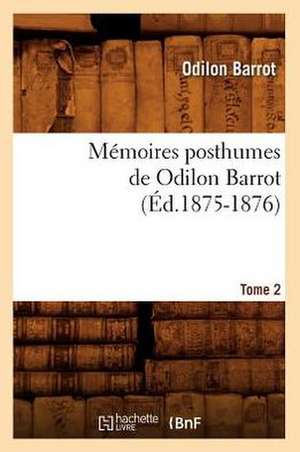 Memoires Posthumes de Odilon Barrot. Tome 2 (Ed.1875-1876) de Barrot O.