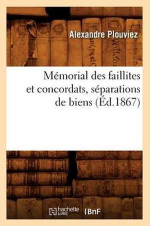 Memorial Des Faillites Et Concordats, Separations de Biens, (Ed.1867) de Plouviez a.