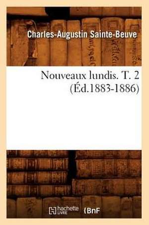 Nouveaux Lundis. T. 2 (Ed.1883-1886) de Charles Augustin Sainte-Beuve