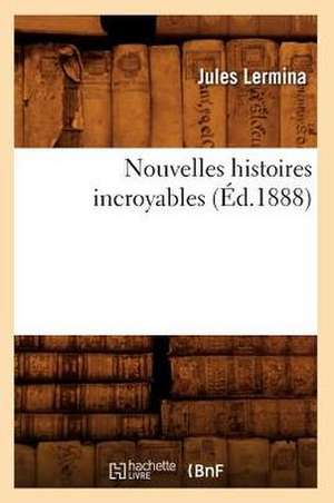 Nouvelles Histoires Incroyables (Ed.1888) de Jules Lermina