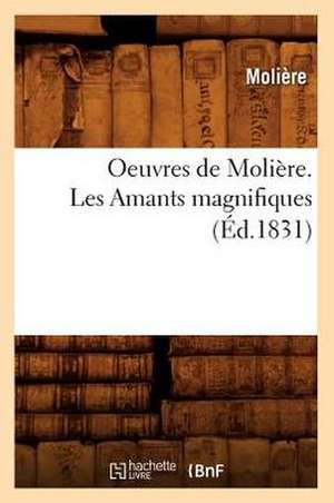 Oeuvres de Moliere. Les Amants Magnifiques de Moliere