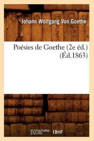 Poesies de Goethe (2e Ed.) de Johann Wolfgang Von Goethe