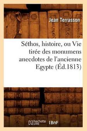 Sethos, Histoire, Ou Vie Tiree Des Monumens Anecdotes de L'Ancienne Egypte, de Jean Terrasson