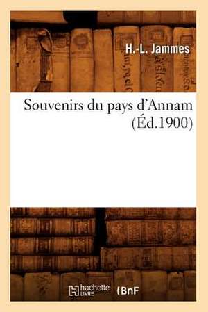 Souvenirs Du Pays D'Annam (Ed.1900) de Jammes H. L.