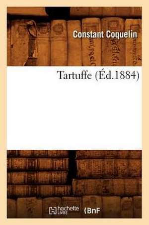 Tartuffe (Éd.1884) de Constant Coquelin
