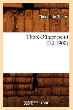 Thore-Burger Peint (Ed.1900) de Thore T.