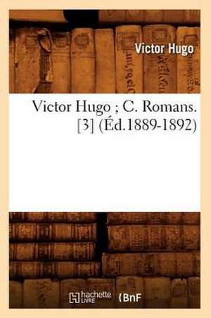 Victor Hugo; C. Romans. [3] (Ed.1889-1892) de Victor Hugo