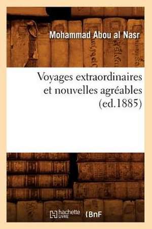 Voyages Extraordinaires Et Nouvelles Agreables (Ed.1885) de Al Nasr