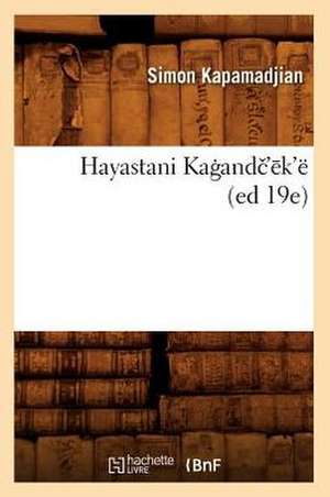 Hayastani Kagandc'ek'e (Ed 19e) de Kapamadjian S.