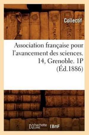 Association Francaise Pour L'Avancement Des Sciences. 14, Grenoble. 1p (Ed.1886) de Collectif