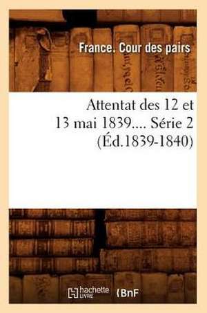 Attentat Des 12 Et 13 Mai 1839.... Serie 2 (Ed.1839-1840): Oeuvre Posthume. Tome Quatrieme (Ed.1864-1867) de France