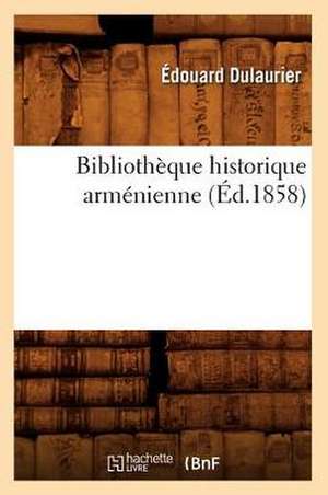 Bibliotheque Historique Armenienne (Ed.1858) de Dulaurier E.