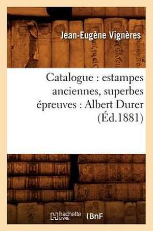 Catalogue: Albert Durer (Ed.1881) de Jean-Eugene Vigneres