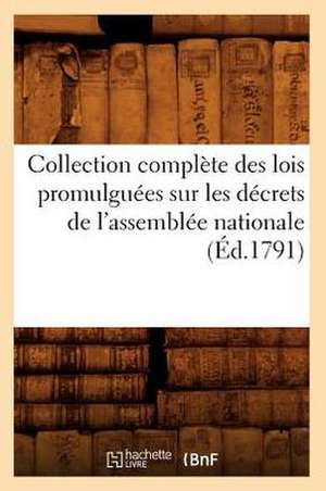 Collection Complete Des Lois Promulguees Sur Les Decrets de L'Assemblee Nationale (Ed.1791) de Sans Auteur