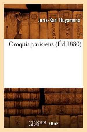 Croquis Parisiens de Joris-Karl Huysmans