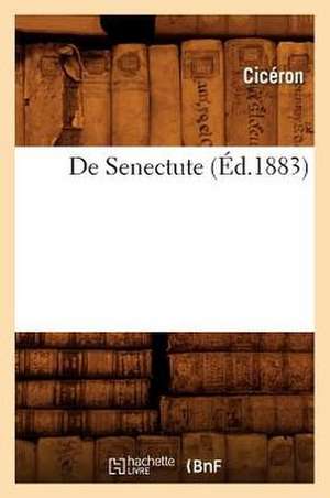 De Senectute (Éd.1883) de Cicéron