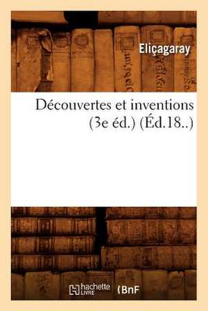 Decouvertes Et Inventions (3e Ed.) (Ed.18..) de Elicagaray