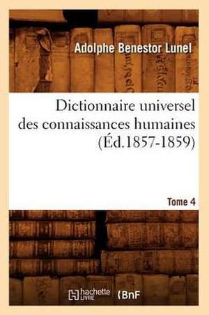 Dictionnaire Universel Des Connaissances Humaines.... Tome 4 (Ed.1857-1859): Les Peintres (Ed.1858) de Sans Auteur