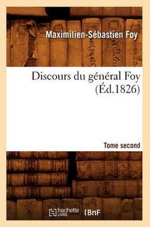 Discours Du General Foy. Tome Second (Ed.1826) de Foy-M-S