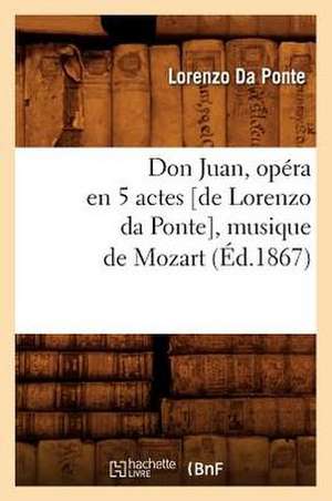 Don Juan, Opera En 5 Actes [De Lorenzo Da Ponte], Musique de Mozart, (Ed.1867) de Da Ponte L.