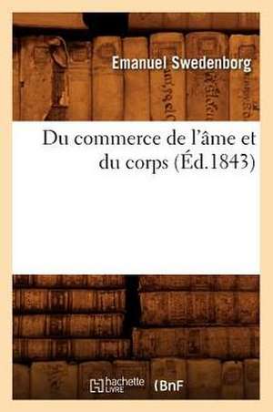 Du Commerce de L'Ame Et Du Corps (Ed.1843) de Emanuel Swendenborg