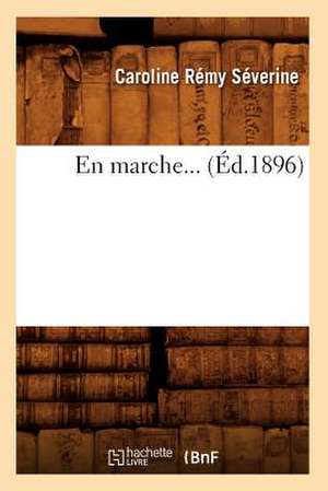 En Marche... (Ed.1896): Trebeurden, Ses Iles, Ses Greves, Son Climat, Ses Legendes (Ed.1899) de Severine C.