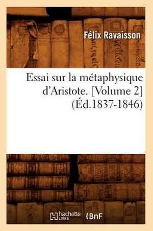 Essai Sur La Metaphysique D'Aristote. [Volume 2] (Ed.1837-1846) de Felix Ravaisson