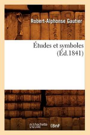 Etudes Et Symboles (Ed.1841) de Gautier R. a.