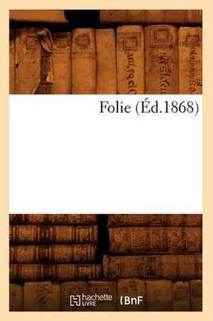 Folie (Ed.1868) de Sans Auteur