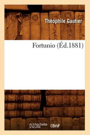 Fortunio (Éd.1881) de Théophile Gautier